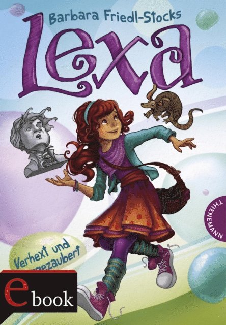 Barbara Friedl-Stocks - Lexa – Verhext und weggezaubert!, E-bok