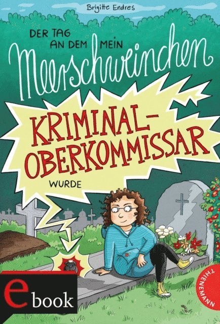 Brigitte Endres - Der Tag, an dem mein Meerschweinchen Kriminaloberkommissar wurde, E-bok