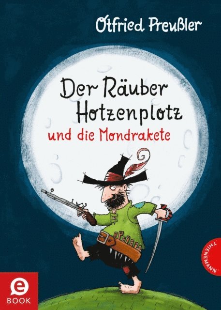 Otfried Preuler - Der Räuber Hotzenplotz: Der Räuber Hotzenplotz und die Mondrakete, E-bok