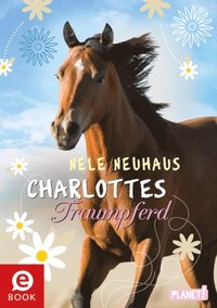 Charlottes Traumpferd 1: Charlottes Traumpferd
