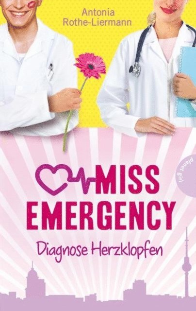Antonia Rothe-Liermann - Miss Emergency 2: Diagnose Herzklopfen, E-bok. Tillgänglighet: Lägg i varukorg