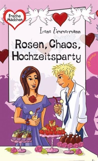 Irene Zimmermann - Rosen, Chaos, Hochzeitsparty, E-bok