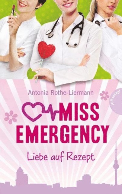 Antonia Rothe-Liermann - Miss Emergency 3: Liebe auf Rezept, E-bok. Tillgänglighet: Lägg i varukorg