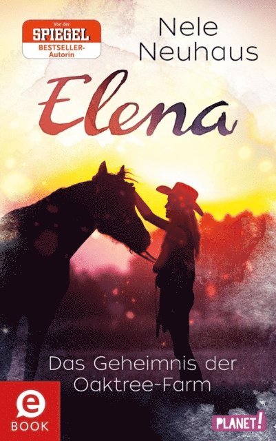 Nele Neuhaus - Elena – Ein Leben für Pferde 4: Das Geheimnis der Oaktree-Farm, E-bok