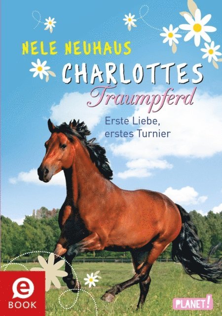 Nele Neuhaus - Charlottes Traumpferd 4: Erste Liebe, erstes Turnier, E-bok
