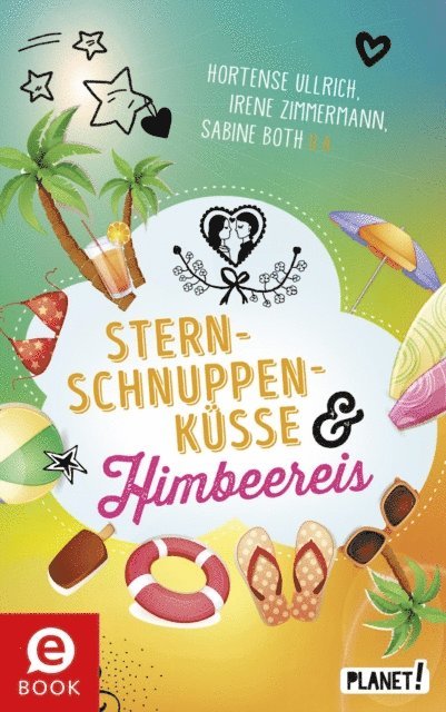 Christamaria Fiedler, Sissi Flegel, Irene Zimmermann, Chantal Schreiber, Hortense Ullrich, Brinx/Kommerling, Sabine Both - Sternschnuppenküsse und Himbeereis, E-bok