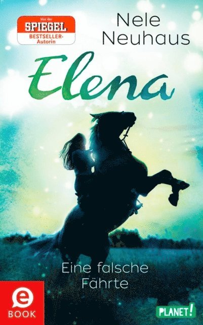 Nele Neuhaus - Elena – Ein Leben für Pferde 6: Eine falsche Fährte, E-bok