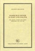 Habsburgs Diener in Post und Politik