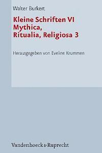 Walter Burkert, Eveline Krummen - Kleine Schriften VI: Mythica, Ritualia, Religiosa 3. Kulte Und Feste, Inbunden