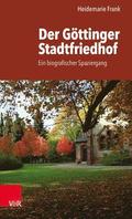 Der Gottinger Stadtfriedhof: Ein Biografischer Spaziergang
