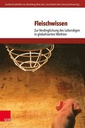 Fleischwissen: Zur Verdinglichung Des Lebendigen in Globalisierten Markten