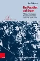 Lukas Böckmann, Yfaat Weiss - Ein Paradies Auf Erden: Politische Theologie Und Die Lateinamerikanische Guerilla Der 1960er Jahre, Inbunden. Tillgänglighet: Lägg i varukorg