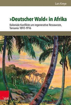 Lars Kreye - "Deutscher Wald" in Afrika, Inbunden