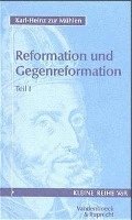 Karl-Heinz Zur Muhlen - Reformation Und Gegenreformation: Teil I Und Teil II, Häftad