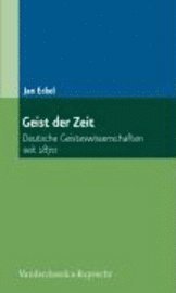 Jan Eckel - Geist Der Zeit: Deutsche Geisteswissenschaften Seit 1870, Häftad