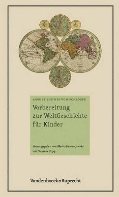 August Ludwig von Schlozer, Marko Demantowsky, Susanne Popp - Vorbereitung zur WeltGeschichte fur Kinder, Inbunden