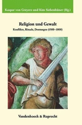 Hans Kaspar von Greyerz, Kim Siebenhuner - Religion und Gewalt, Inbunden
