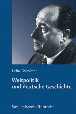 Heinz Gollwitzer, Hans-Christof Kraus - Weltpolitik und deutsche Geschichte, Inbunden