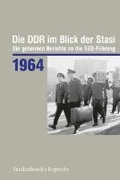 Bernd Florath - Die DDR Im Blick Der Stasi 1964: Die Geheimen Berichte an Die Sed-Fuhrung, Inbunden