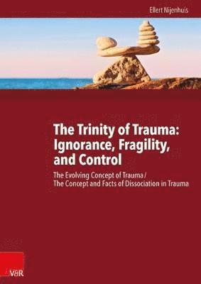 Ellert Nijenhuis - Trinity of Trauma: Ignorance, Fragility, and Control, Häftad