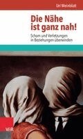 Uri Weinblatt - Die Nahe Ist Ganz Nah!: Scham Und Verletzungen in Beziehungen Uberwinden, Häftad
