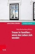 Trauer in Familien - Wenn Das Leben Sich Wendet