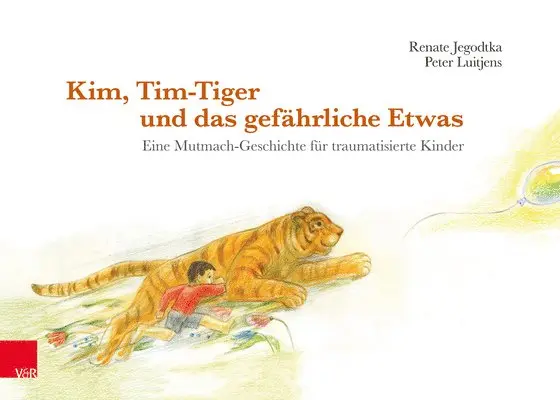 Renate Jegodtka, Peter Luitjens - Kim, Tim-Tiger Und Das Gefährliche Etwas: Eine Mutmach-Geschichte Für Traumatisierte Kinder, Inbunden. Tillgänglighet: Lägg i varukorg