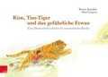 Kim, Tim-Tiger Und Das Gefahrliche Etwas: Eine Mutmach-Geschichte Fur Traumatisierte Kinder