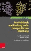 Personlichkeit Und Bindung in Der Therapeutischen Beziehung: Eva Neumann Und Rainer Sachse Im Gesprach Mit Uwe Britten