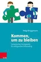 Helga Brüggemann - Kommen, um zu bleiben - Systemisches Handgepäck für erfolgreiches Onboarding, Övrigt. Tillgänglighet: Lägg i varukorg