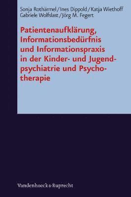 Hermann Lang, Gabriele Wolfslast, Sonja RothA¤rmel, Ines Dippold, Katja Wiethoff - PatientenaufklA¤rung, InformationsbedA"rfnis und Informationspraxis in der Kinder- und Jugendpsychiatrie und Psychotherapie, Häftad