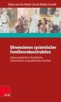 Dimensionen Systemischer Familienrekonstruktion: Lebensentwurfe in Familiarem, Historischem Und Politischem Kontext