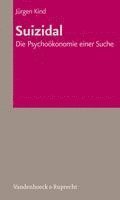 Jurgen Kind - Suizidal: Die Psychookonomie Einer Suche, Häftad