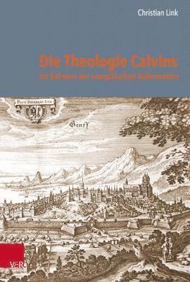Christian Link - Die Theologie Calvins im Rahmen der europäischen Reformation, Inbunden