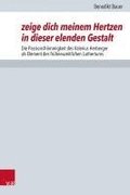 Zeige Dich Meinem Hertzen in Dieser Elenden Gestalt