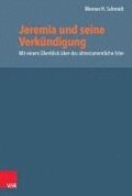 Jeremia Und Seine Verkundigung: Mit Einem Uberblick Uber Das Alttestamentliche Erbe