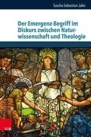 Sascha Sebastian Jahn - Der Emergenz-Begriff im Diskurs zwischen Naturwissenschaft und Theologie, Inbunden