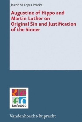 Jairzinho Lopes Pereira - Augustine of Hippo and Martin Luther on Original Sin and Justification of the Sinner, Inbunden