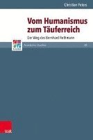 Christian Peters - Vom Humanismus Zum Täuferreich, Inbunden