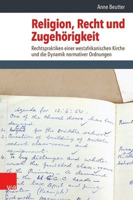 Anne Beutter - Religion, Recht Und Zugehorigkeit: Rechtspraktiken Einer Westafrikanischen Kirche Und Die Dynamik Normativer Ordnungen, Inbunden