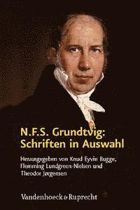Knud Eyvin Bugge, Flemming Lundgreen-Nielsen, Theodor JÃ,rgensen - N.F.S. Grundtvig: Schriften in Auswahl, Inbunden