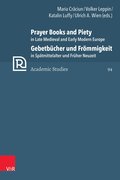 Prayer Books and Piety in Late Medieval and Early Modern Europe / Gebetb�cher und Fr�mmigkeit in Sp�tmittelalter und Fr�her Neuzeit