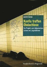 Astrid Greve - Konfis Treffen Obdachlose: Ein Projekt Zum Diakonischen Lernen Mit Jugendlichen, Häftad. Tillgänglighet: Tillfälligt slut