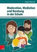 Moderation, Mediation und Beratung in der Schule