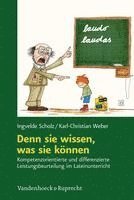 Ingvelde Scholz, Karl-Christian Weber - Denn Sie Wissen, Was Sie Konnen: Kompetenzorientierte Und Differenzierte Leistungsbeurteilung Im Lateinunterricht, Häftad. Tillgänglighet: Lägg i varukorg
