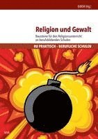 Religion Und Gewalt: Bausteine Fur Den Religionsunterricht an Berufsbildenden Schulen