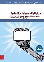 Johannes Gather, Matthias Gronover - Technik - Leben - Religion: Materialien Fur Kompetenzorientierten Religionsunterricht in Technischen Ausbildungsgangen, Häftad