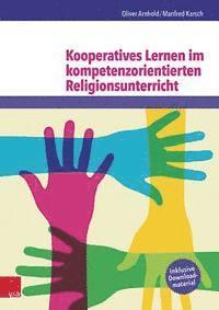 Oliver Arnhold, Manfred Karsch - Kooperatives Lernen Im Kompetenzorientierten Religionsunterricht, Häftad