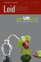 Vom Un-Glück - Gibt Es Glück Im Leid?: Leidfaden 2022, Heft 4