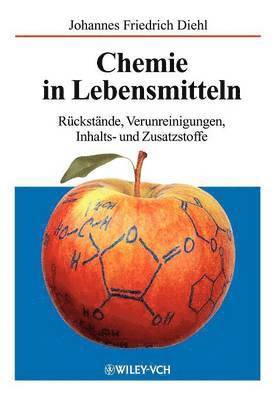 Johannes Friedrich Diehl - Chemie in Lebensmitteln: Ruckstande, Verunreinigungen, Inhalts- Und Zusatzstoffe, Övrigt